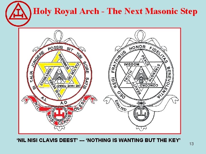 Holy Royal Arch - The Next Masonic Step ‘NIL NISI CLAVIS DEEST’ --- ‘NOTHING