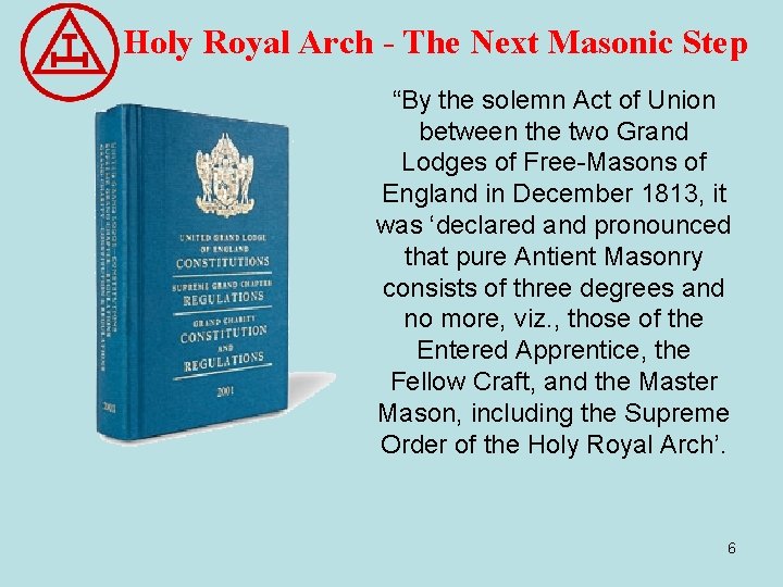 Holy Royal Arch - The Next Masonic Step “By the solemn Act of Union