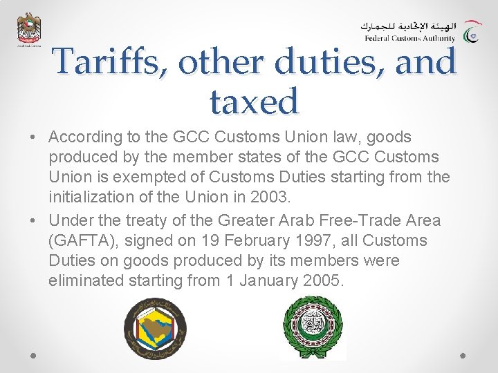 Tariffs, other duties, and taxed • According to the GCC Customs Union law, goods