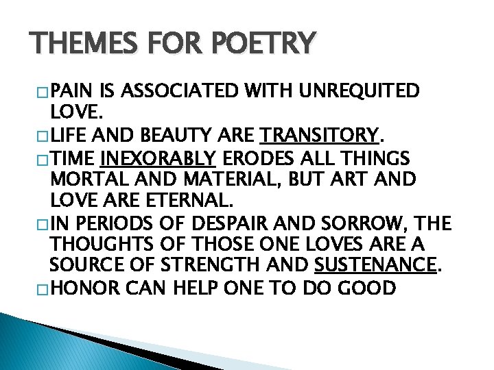 THEMES FOR POETRY � PAIN IS ASSOCIATED WITH UNREQUITED LOVE. � LIFE AND BEAUTY