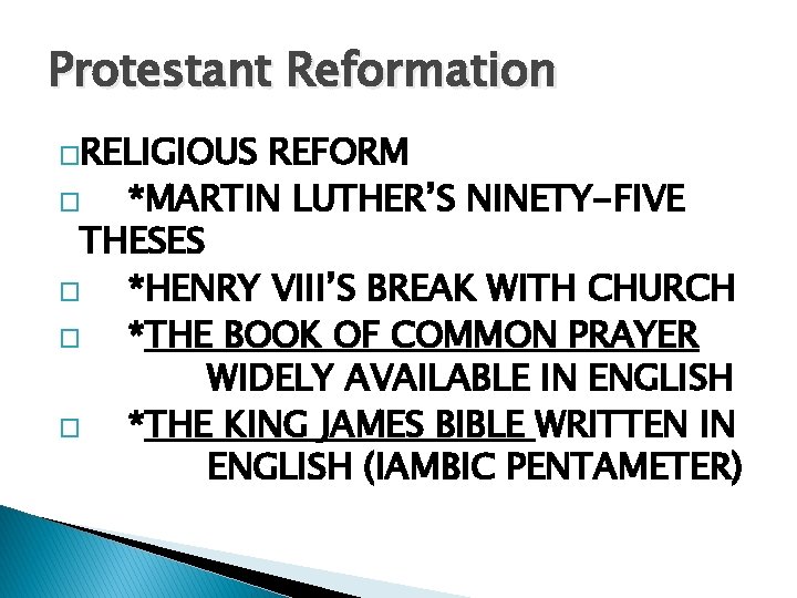 Protestant Reformation �RELIGIOUS REFORM � *MARTIN LUTHER’S NINETY-FIVE THESES � *HENRY VIII’S BREAK WITH