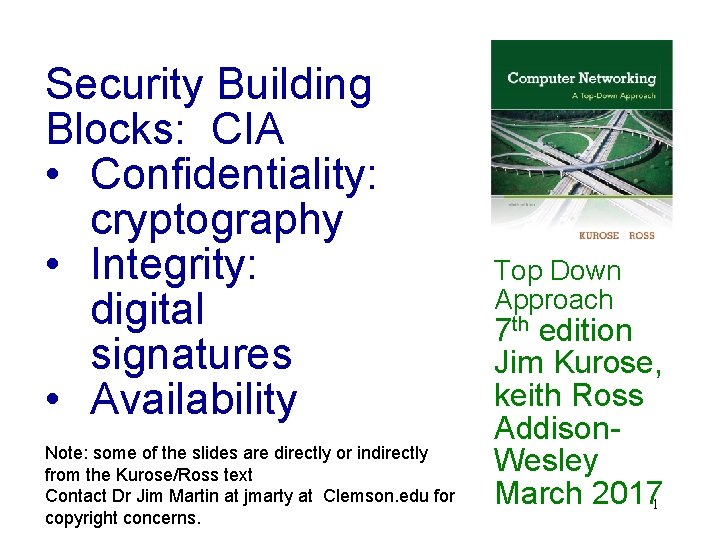 Security Building Blocks: CIA • Confidentiality: cryptography • Integrity: digital signatures • Availability Note: