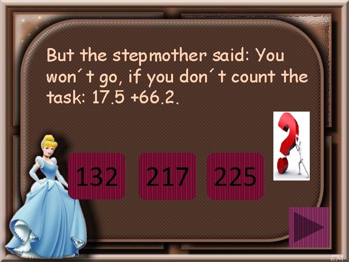 But the stepmother said: You won´t go, if you don´t count the task: 17.