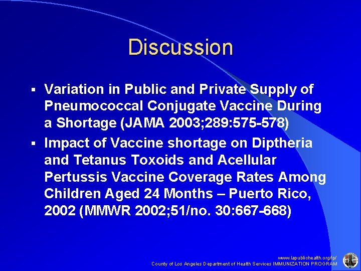 Discussion Variation in Public and Private Supply of Pneumococcal Conjugate Vaccine During a Shortage Discussion Variation in Public and Private Supply of Pneumococcal Conjugate Vaccine During a Shortage