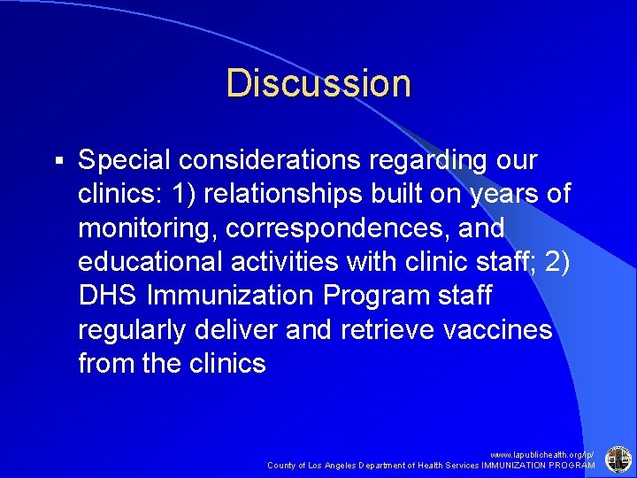Discussion § Special considerations regarding our clinics: 1) relationships built on years of monitoring, Discussion § Special considerations regarding our clinics: 1) relationships built on years of monitoring,
