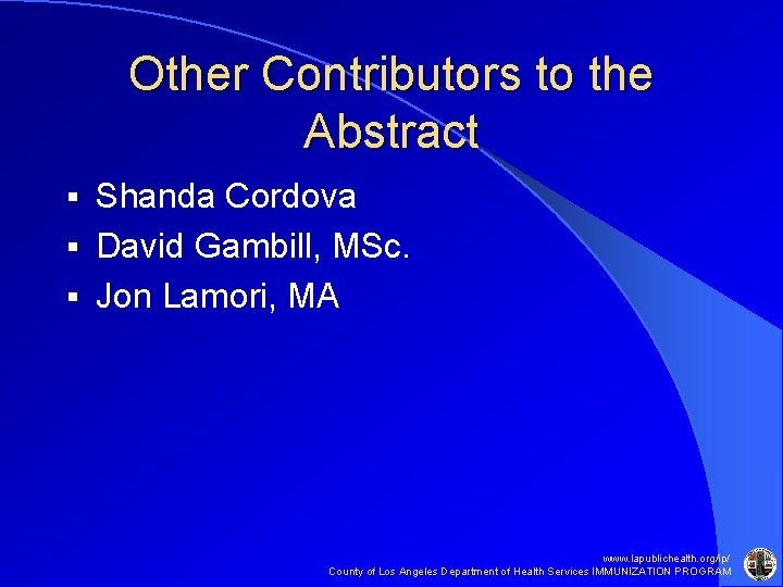 Other Contributors to the Abstract Shanda Cordova § David Gambill, MSc. § Jon Lamori, Other Contributors to the Abstract Shanda Cordova § David Gambill, MSc. § Jon Lamori,