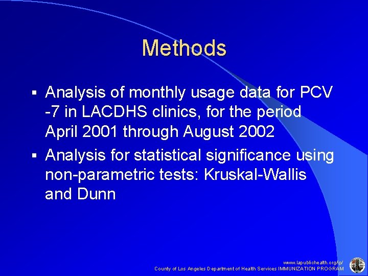 Methods Analysis of monthly usage data for PCV -7 in LACDHS clinics, for the Methods Analysis of monthly usage data for PCV -7 in LACDHS clinics, for the