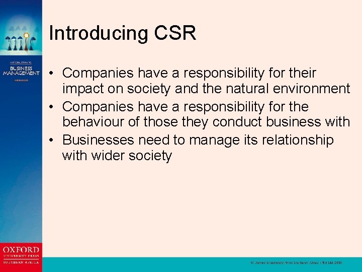 Introducing CSR • Companies have a responsibility for their impact on society and the