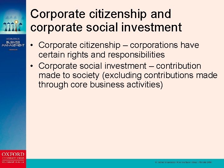 Corporate citizenship and corporate social investment • Corporate citizenship – corporations have certain rights