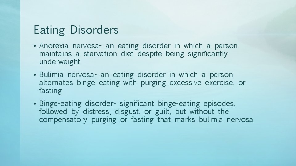 Eating Disorders • Anorexia nervosa- an eating disorder in which a person maintains a