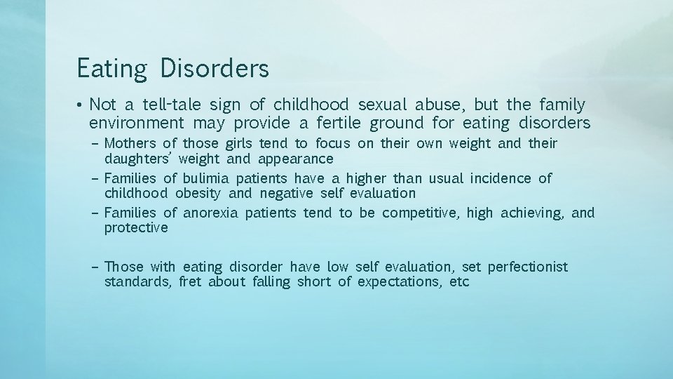 Eating Disorders • Not a tell-tale sign of childhood sexual abuse, but the family