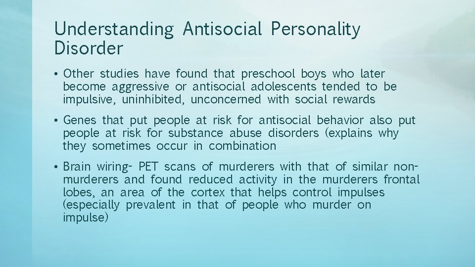 Understanding Antisocial Personality Disorder • Other studies have found that preschool boys who later