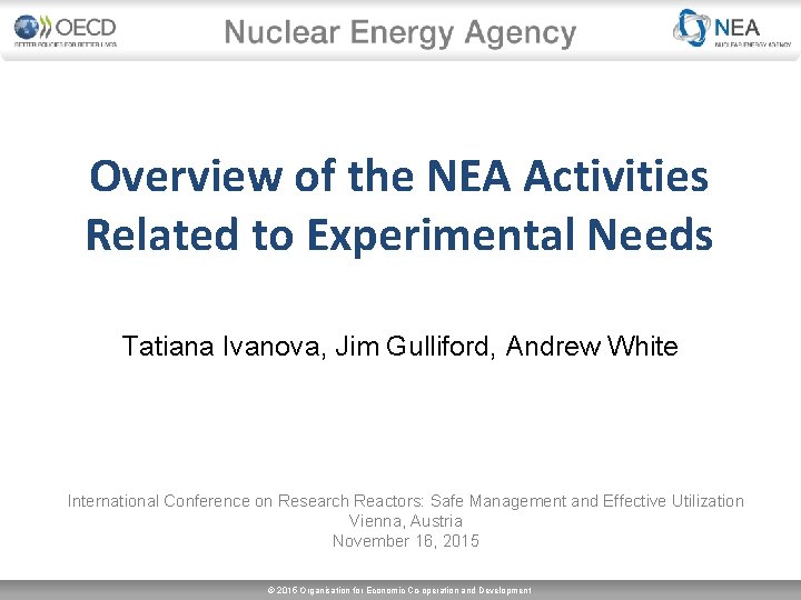 Overview of the NEA Activities Related to Experimental Needs Tatiana Ivanova, Jim Gulliford, Andrew