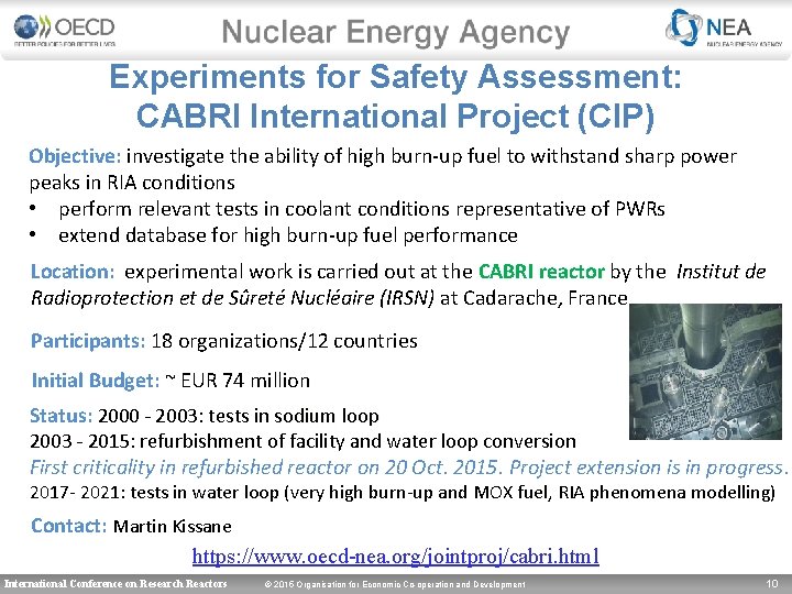 Experiments for Safety Assessment: CABRI International Project (CIP) Objective: investigate the ability of high
