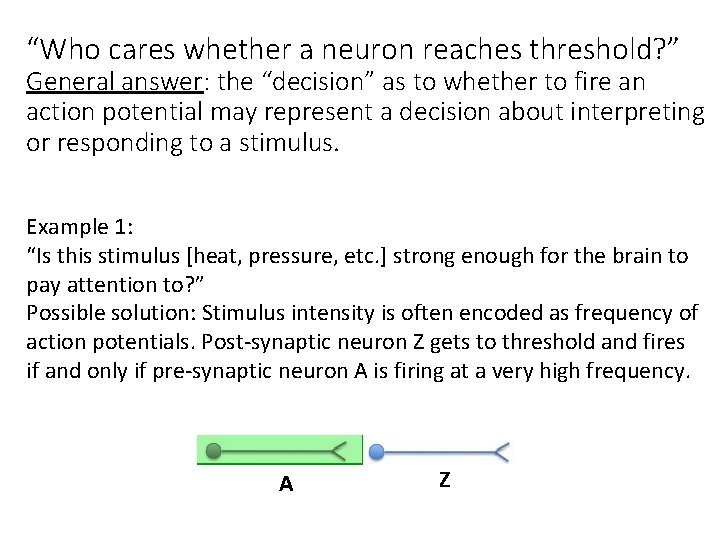“Who cares whether a neuron reaches threshold? ” General answer: the “decision” as to