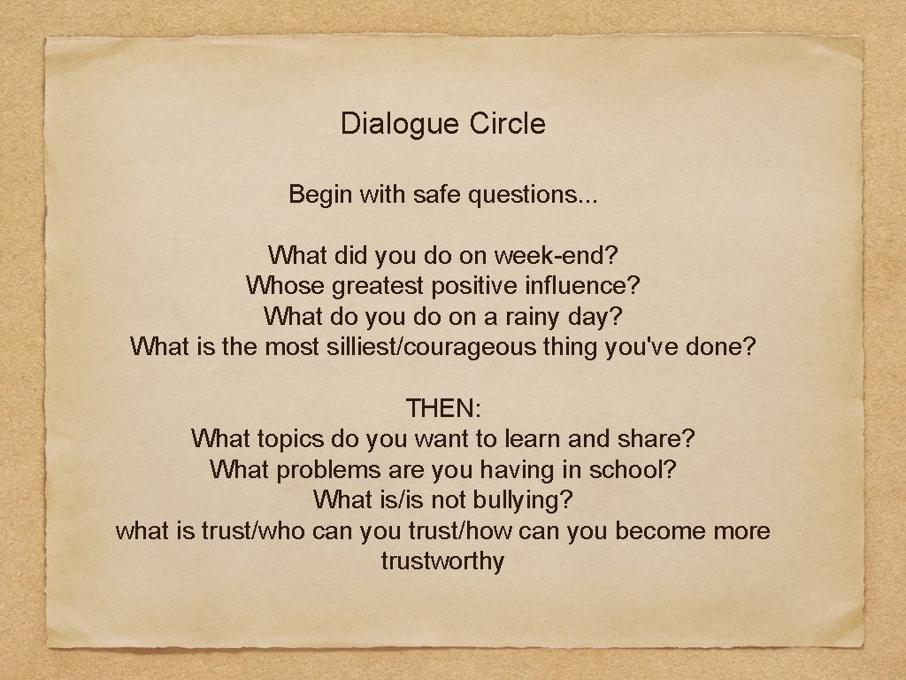 Dialogue Circle Begin with safe questions. . . What did you do on week-end?