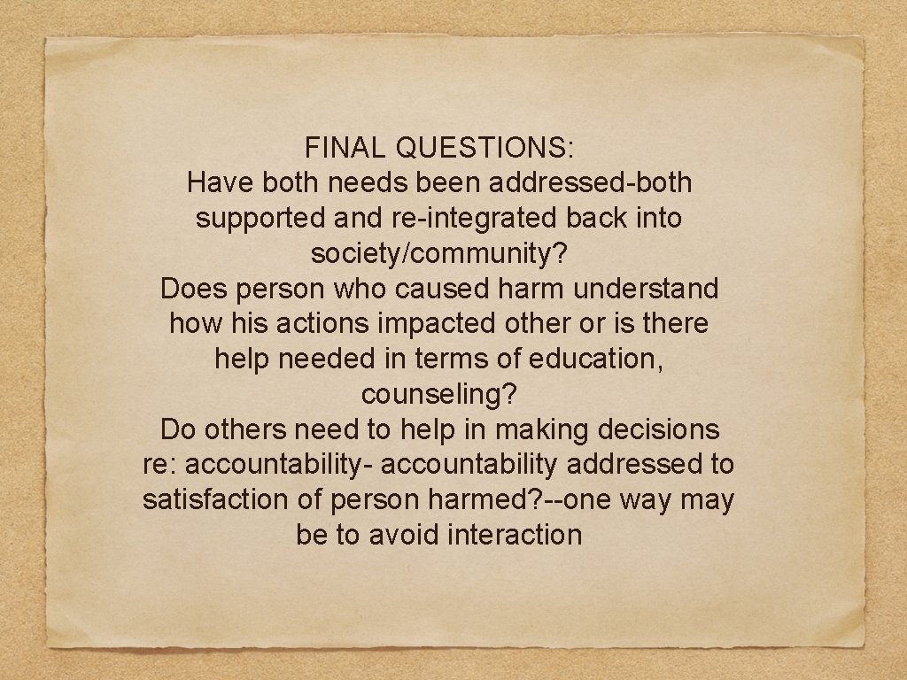 FINAL QUESTIONS: Have both needs been addressed-both supported and re-integrated back into society/community? Does