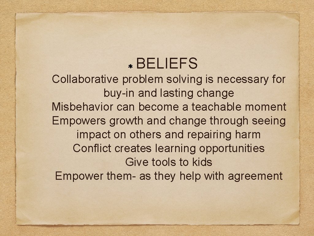 BELIEFS Collaborative problem solving is necessary for buy-in and lasting change Misbehavior can become