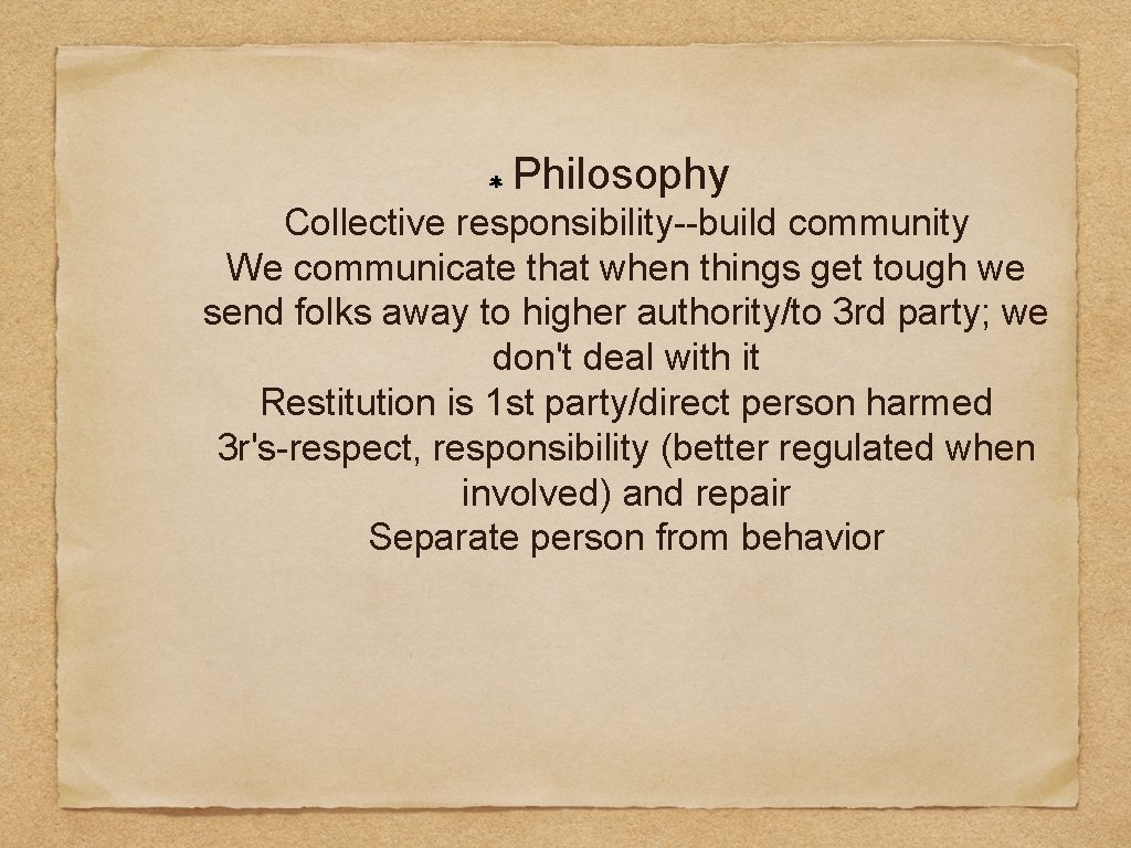 Philosophy Collective responsibility--build community We communicate that when things get tough we send folks