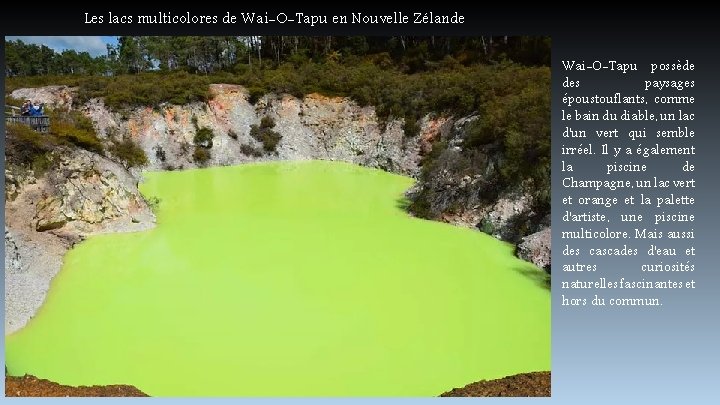 Les lacs multicolores de Wai-O-Tapu en Nouvelle Zélande Wai-O-Tapu possède des paysages époustouflants, comme