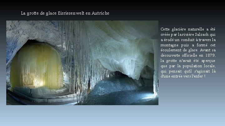 La grotte de glace Eisriesenwelt en Autriche Cette glacière naturelle a été créée par