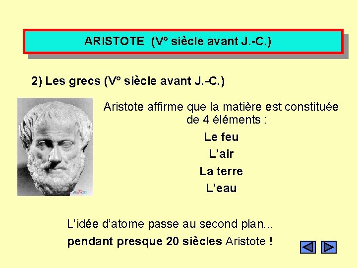 ARISTOTE (V° siècle avant J. -C. ) 2) Les grecs (V° siècle avant J.