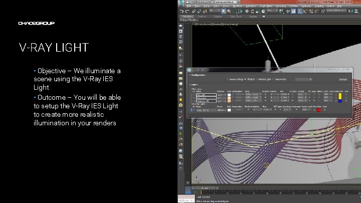 V-RAY LIGHT • Objective – We illuminate a scene using the V-Ray IES Light V-RAY LIGHT • Objective – We illuminate a scene using the V-Ray IES Light
