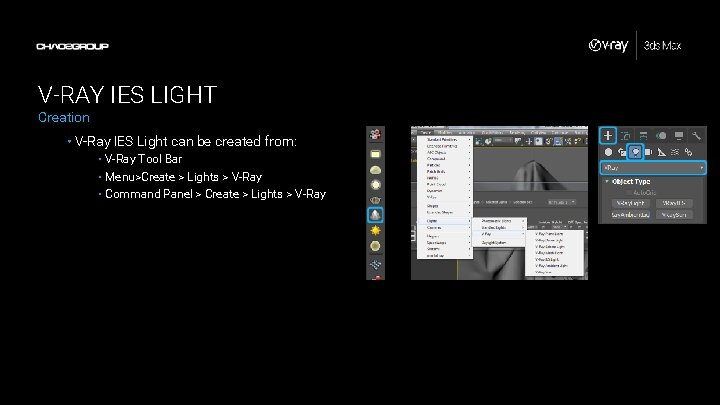V-RAY IES LIGHT Creation • V-Ray IES Light can be created from: • V-Ray V-RAY IES LIGHT Creation • V-Ray IES Light can be created from: • V-Ray