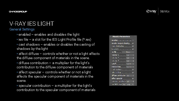 V-RAY IES LIGHT General Settings • enabled – enables and disables the light • V-RAY IES LIGHT General Settings • enabled – enables and disables the light •