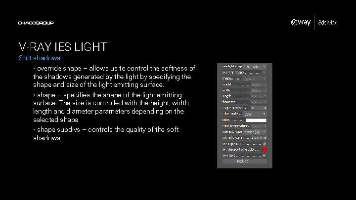 V-RAY IES LIGHT Soft shadows • override shape – allows us to control the V-RAY IES LIGHT Soft shadows • override shape – allows us to control the