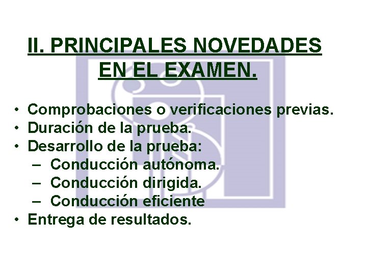 II. PRINCIPALES NOVEDADES EN EL EXAMEN. • Comprobaciones o verificaciones previas. • Duración de