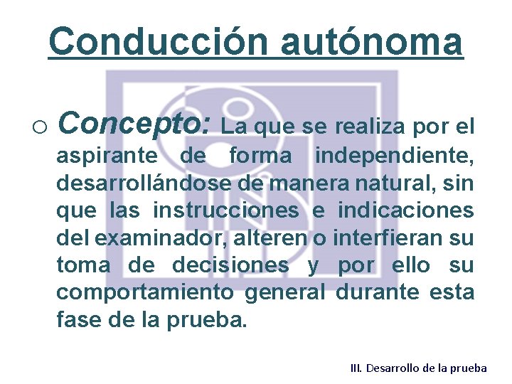 Conducción autónoma o Concepto: La que se realiza por el aspirante de forma independiente,