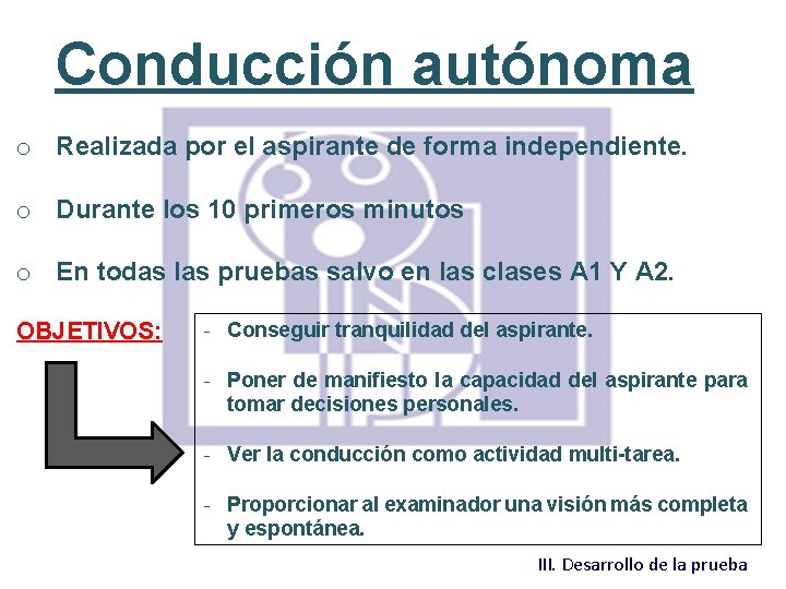 Conducción autónoma o Realizada por el aspirante de forma independiente. o Durante los 10