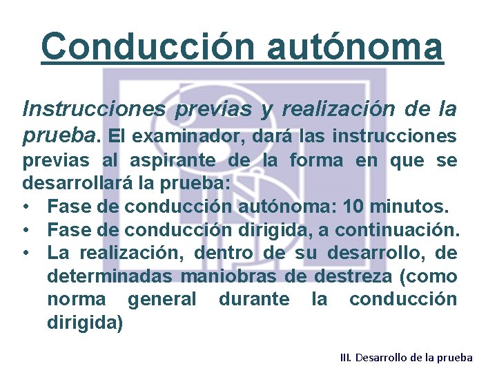 Conducción autónoma Instrucciones previas y realización de la prueba. El examinador, dará las instrucciones