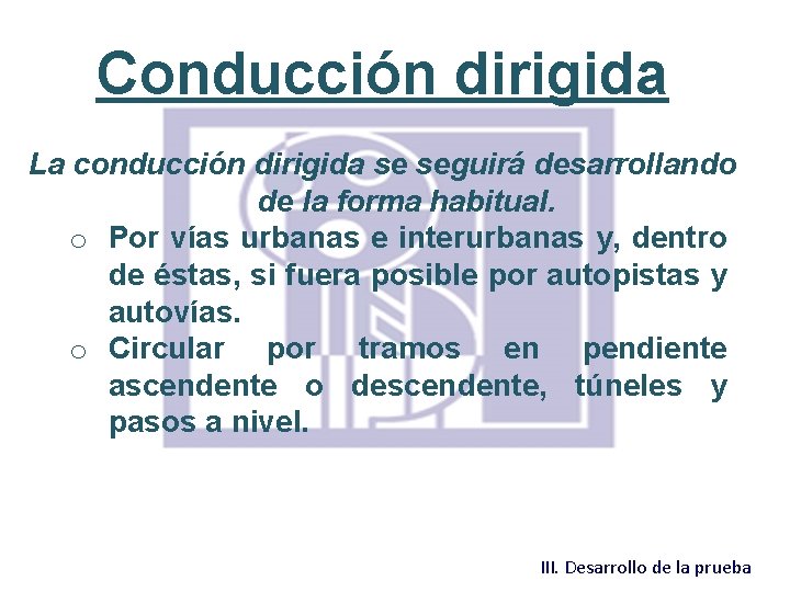 Conducción dirigida La conducción dirigida se seguirá desarrollando de la forma habitual. o Por