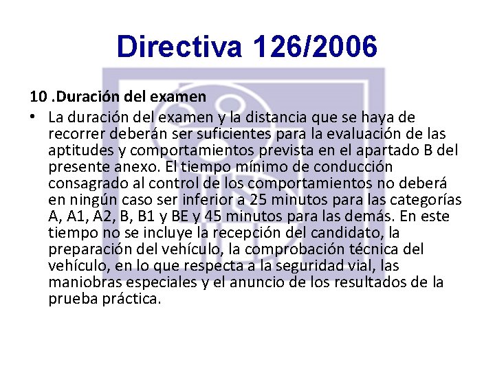 Directiva 126/2006 10. Duración del examen • La duración del examen y la distancia