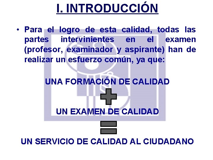 I. INTRODUCCIÓN • Para el logro de esta calidad, todas las partes intervinientes en