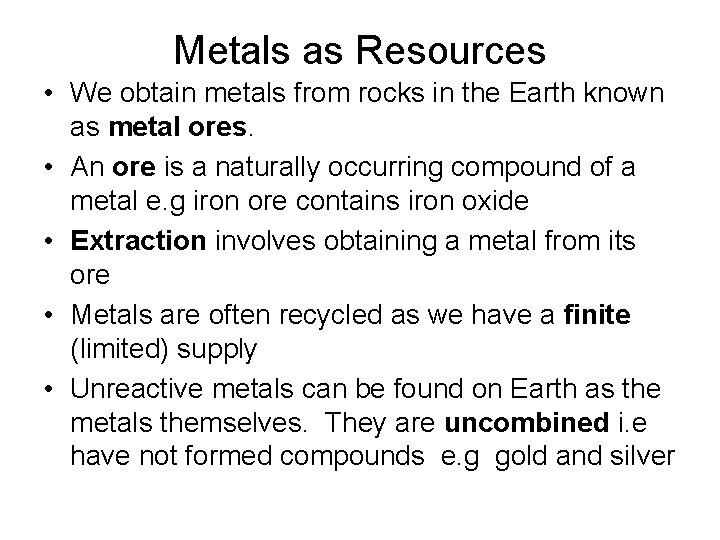 Metals as Resources • We obtain metals from rocks in the Earth known as Metals as Resources • We obtain metals from rocks in the Earth known as