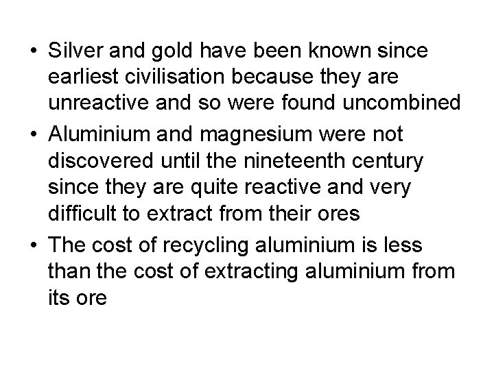 • Silver and gold have been known since earliest civilisation because they are • Silver and gold have been known since earliest civilisation because they are