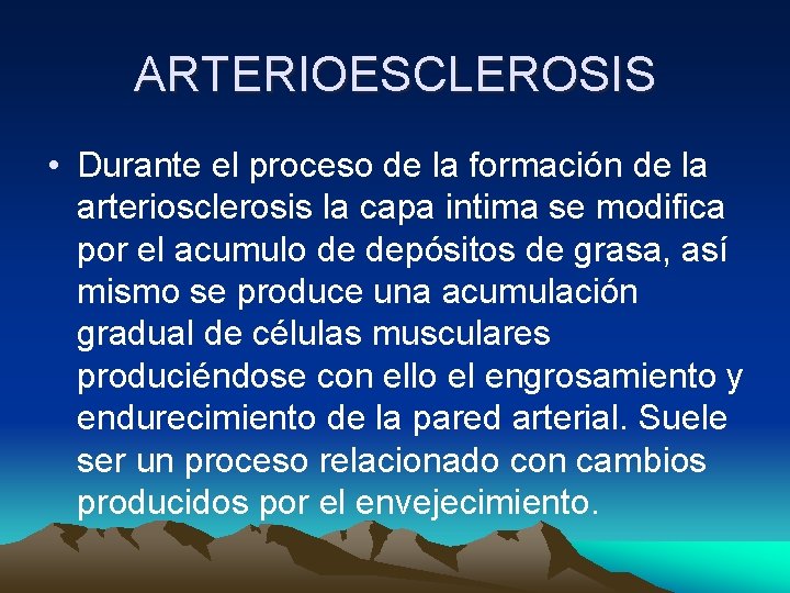 ARTERIOESCLEROSIS • Durante el proceso de la formación de la arteriosclerosis la capa intima