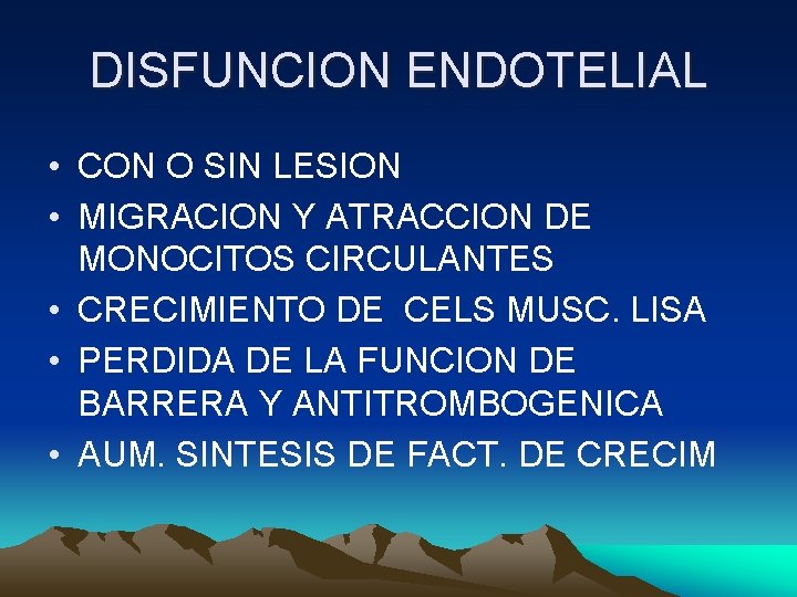 DISFUNCION ENDOTELIAL • CON O SIN LESION • MIGRACION Y ATRACCION DE MONOCITOS CIRCULANTES