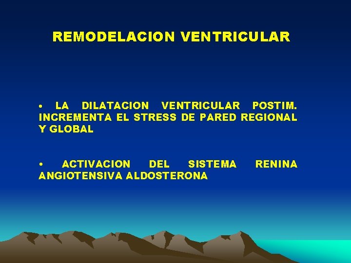 REMODELACION VENTRICULAR LA DILATACION VENTRICULAR POSTIM. INCREMENTA EL STRESS DE PARED REGIONAL Y GLOBAL