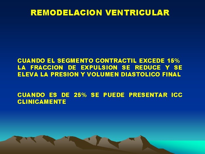 REMODELACION VENTRICULAR CUANDO EL SEGMENTO CONTRACTIL EXCEDE 15% LA FRACCION DE EXPULSION SE REDUCE