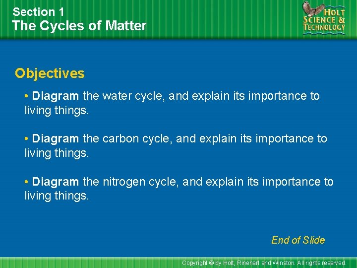 Section 1 The Cycles of Matter Objectives • Diagram the water cycle, and explain