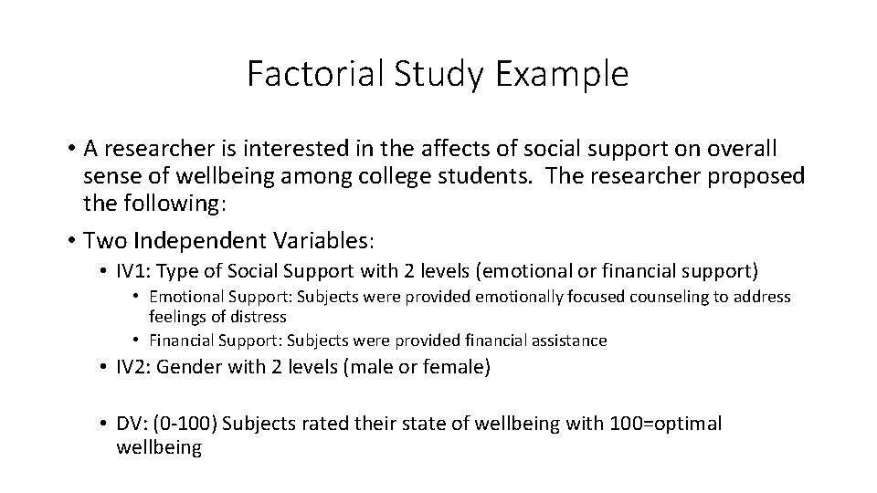 Factorial Study Example • A researcher is interested in the affects of social support