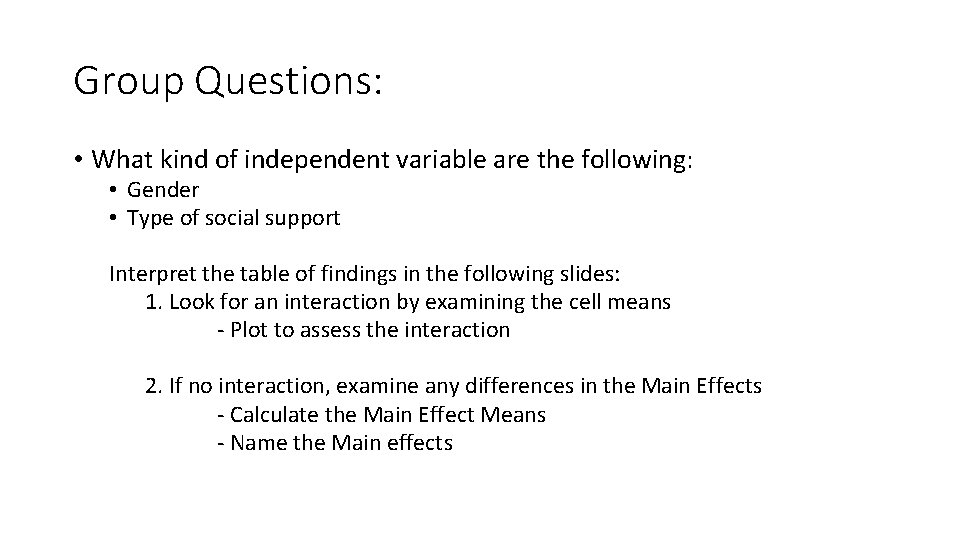 Group Questions: • What kind of independent variable are the following: • Gender •