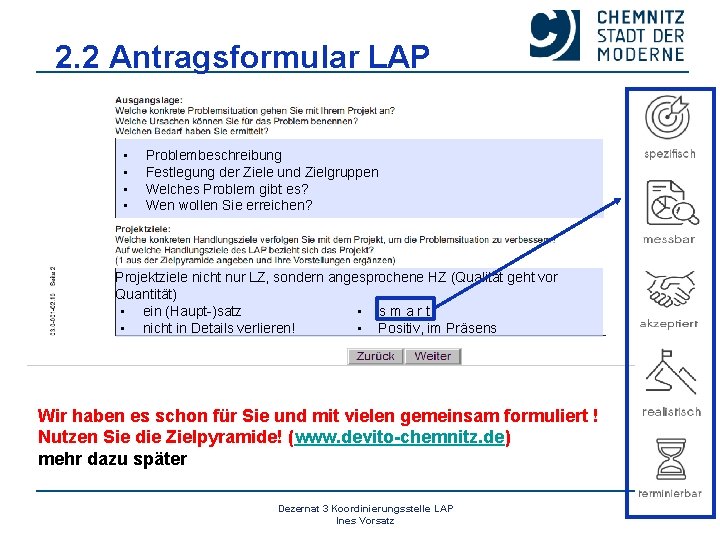 2. 2 Antragsformular LAP • • Problembeschreibung Festlegung der Ziele und Zielgruppen Welches Problem