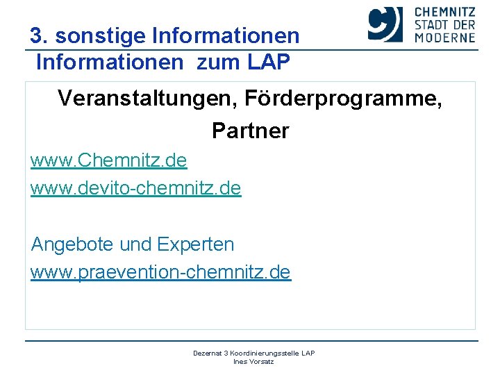 3. sonstige Informationen zum LAP Veranstaltungen, Förderprogramme, Partner www. Chemnitz. de www. devito-chemnitz. de