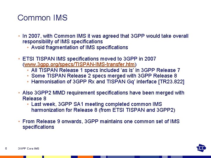 Common IMS • In 2007, with Common IMS it was agreed that 3 GPP