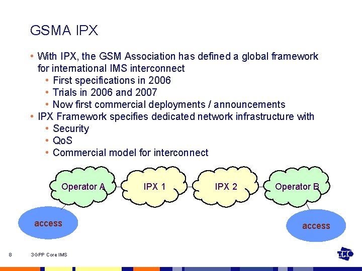 GSMA IPX • With IPX, the GSM Association has defined a global framework for